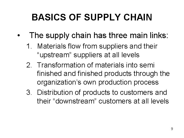 BASICS OF SUPPLY CHAIN • The supply chain has three main links: 1. Materials