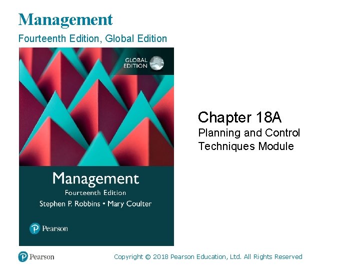 Management Fourteenth Edition, Global Edition Chapter 18 A Planning and Control Techniques Module ©