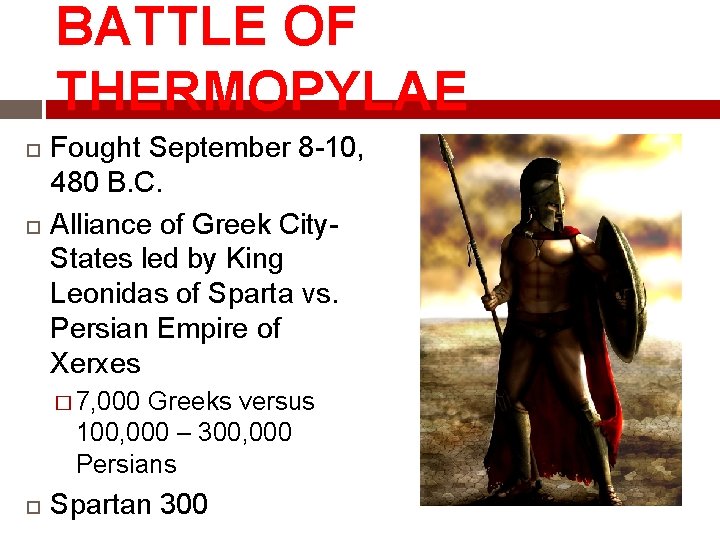 BATTLE OF THERMOPYLAE Fought September 8 -10, 480 B. C. Alliance of Greek City.