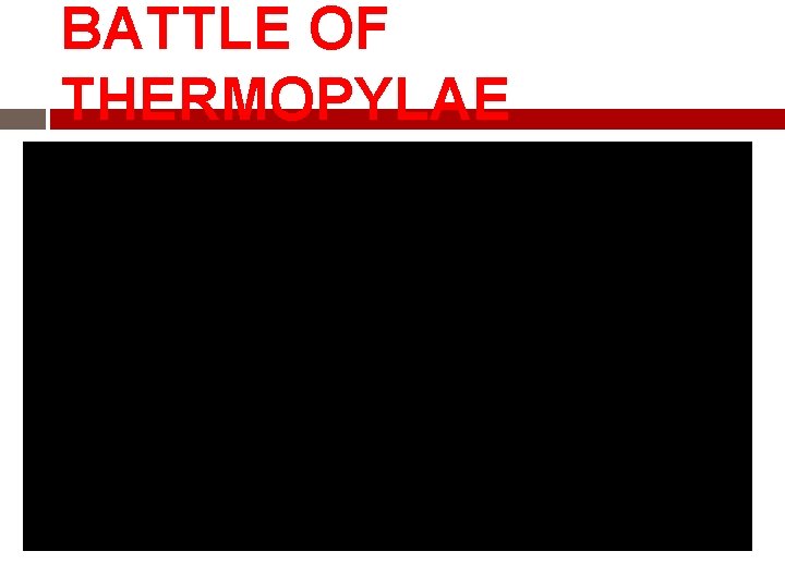 BATTLE OF THERMOPYLAE 