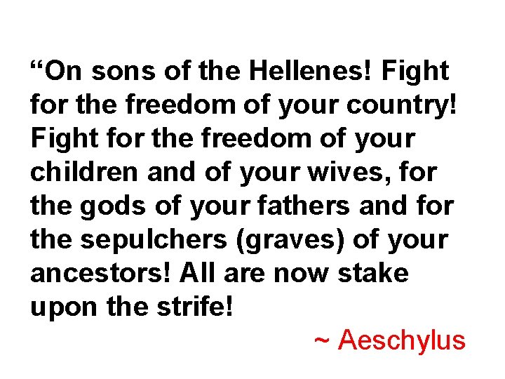 “On sons of the Hellenes! Fight for the freedom of your country! Fight for
