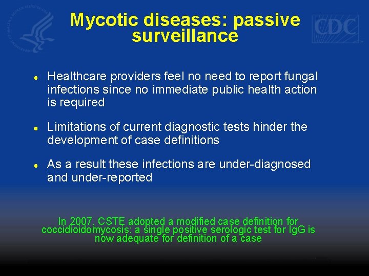 Mycotic diseases: passive surveillance ● Healthcare providers feel no need to report fungal infections