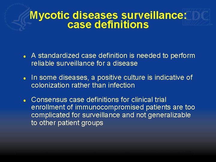 Mycotic diseases surveillance: case definitions ● A standardized case definition is needed to perform