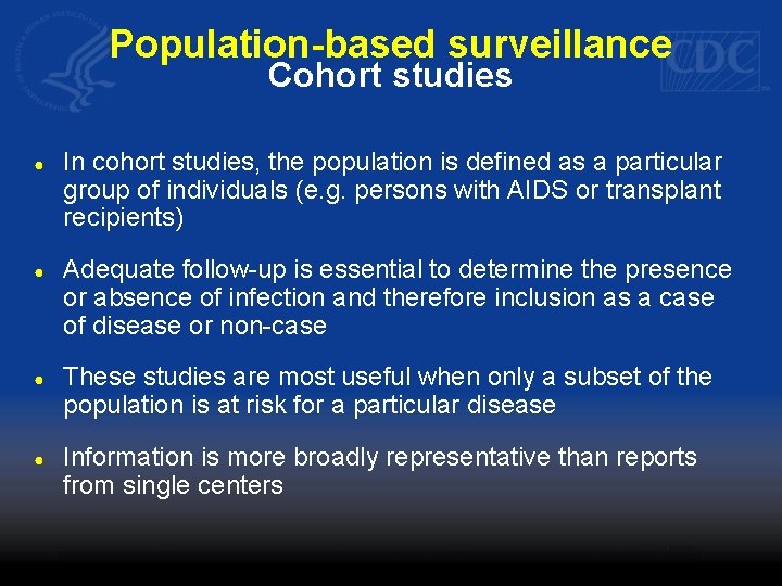 Population-based surveillance Cohort studies ● In cohort studies, the population is defined as a