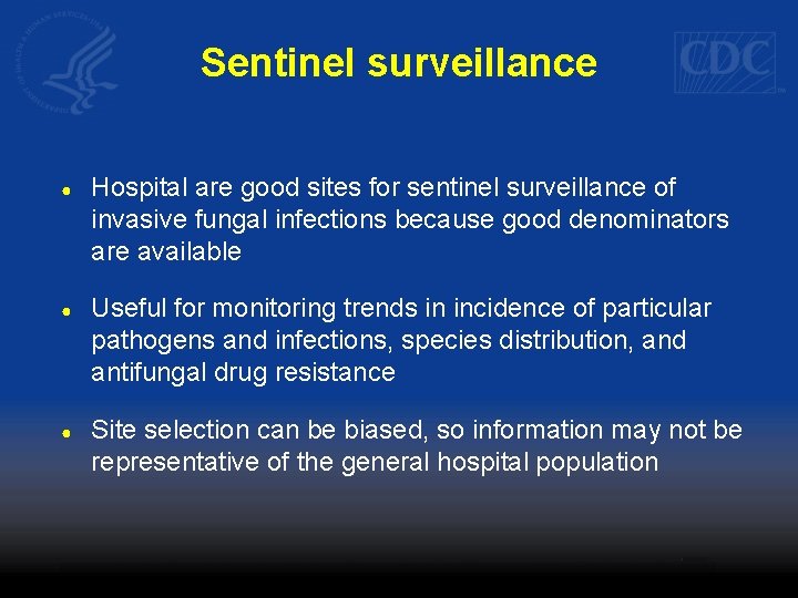 Sentinel surveillance ● Hospital are good sites for sentinel surveillance of invasive fungal infections