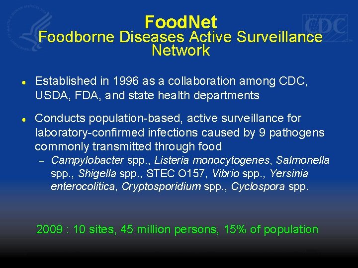 Food. Net Foodborne Diseases Active Surveillance Network ● Established in 1996 as a collaboration