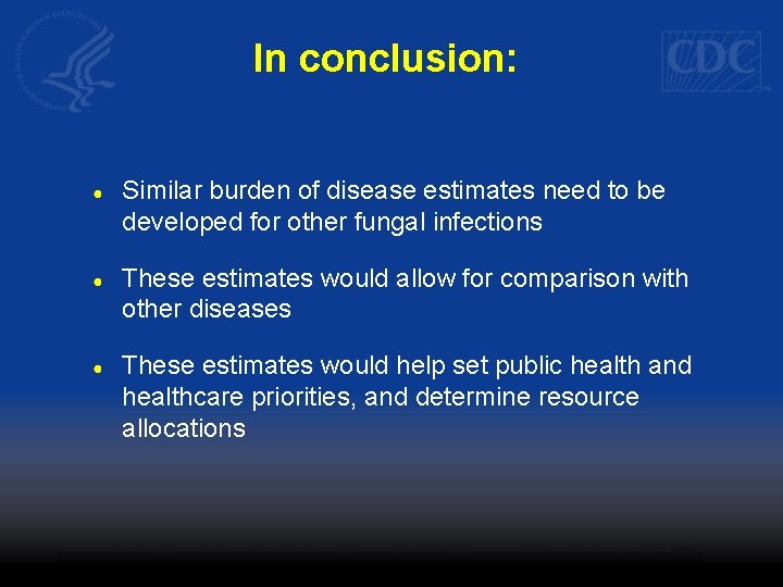 In conclusion: ● Similar burden of disease estimates need to be developed for other