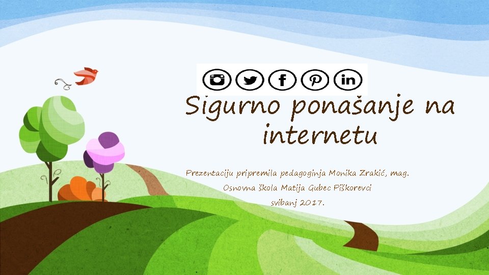 Sigurno ponašanje na internetu Prezentaciju pripremila pedagoginja Monika Zrakić, mag. Osnovna škola Matija Gubec