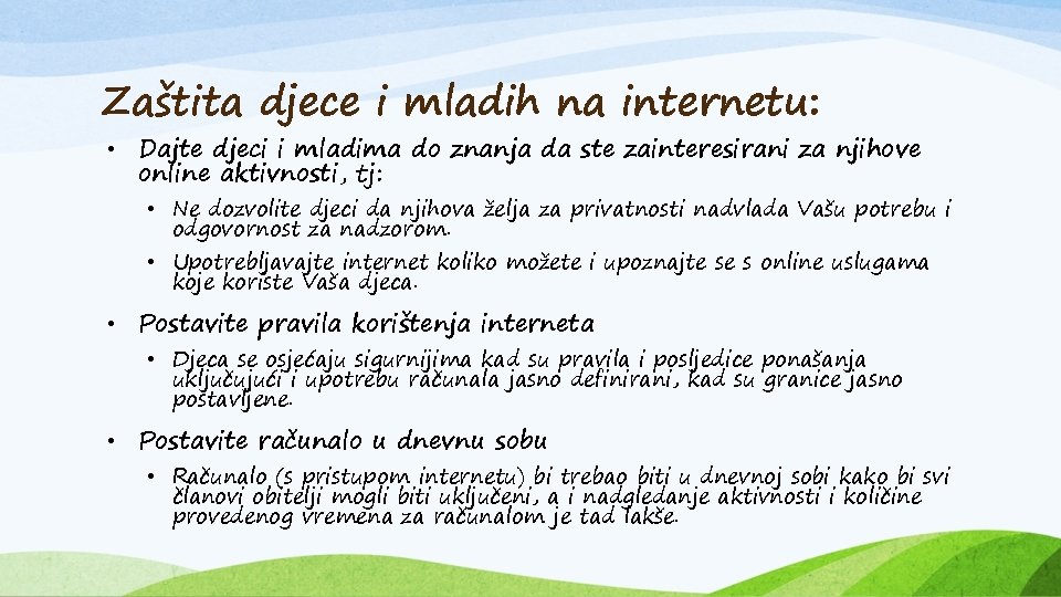 Zaštita djece i mladih na internetu: • Dajte djeci i mladima do znanja da