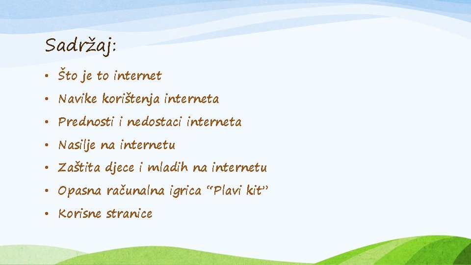 Sadržaj: • Što je to internet • Navike korištenja interneta • Prednosti i nedostaci