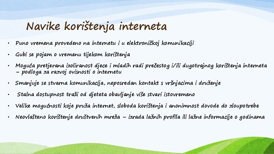 Navike korištenja interneta • Puno vremena provedeno na internetu i u elektroničkoj komunikaciji •