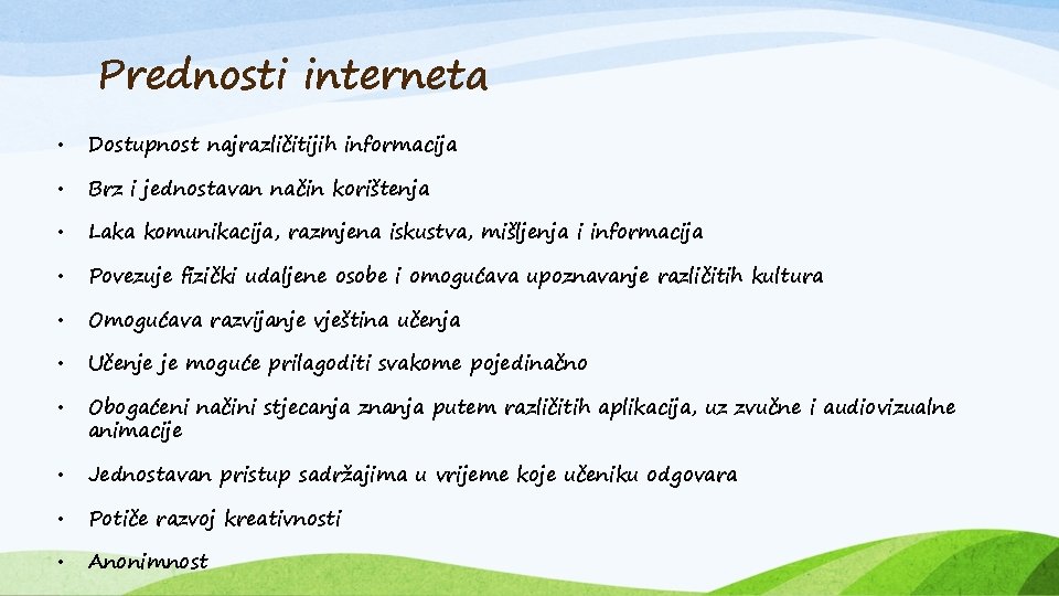 Prednosti interneta • Dostupnost najrazličitijih informacija • Brz i jednostavan način korištenja • Laka