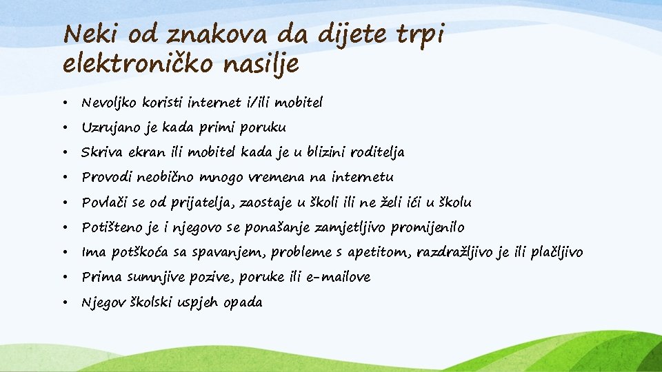 Neki od znakova da dijete trpi elektroničko nasilje • Nevoljko koristi internet i/ili mobitel