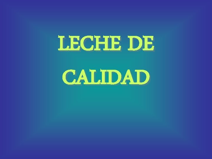 LECHE DE CALIDAD 