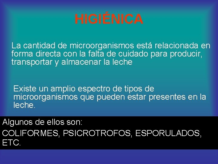 HIGIÉNICA La cantidad de microorganismos está relacionada en forma directa con la falta de