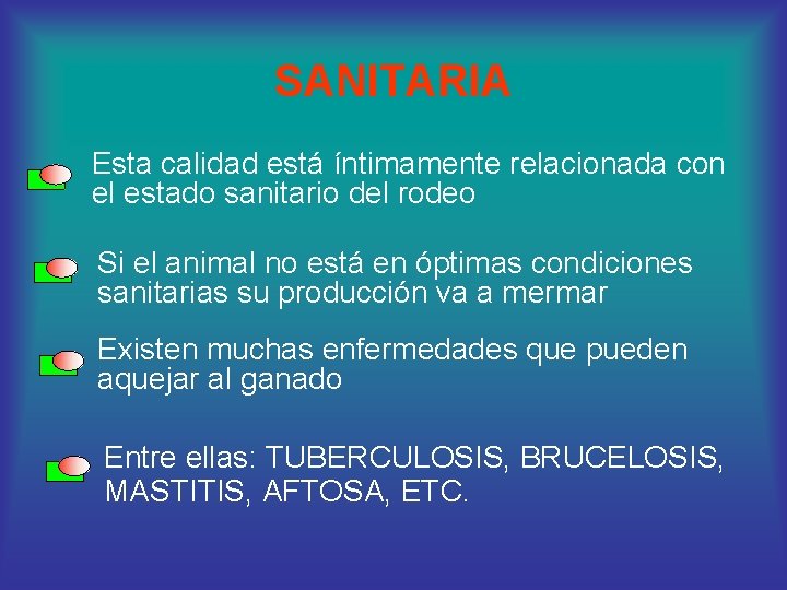 SANITARIA Esta calidad está íntimamente relacionada con el estado sanitario del rodeo Si el