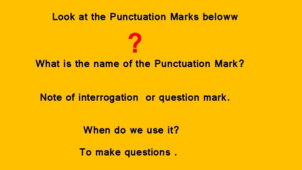 Look at the Punctuation Marks beloww ? What is the name of the Punctuation