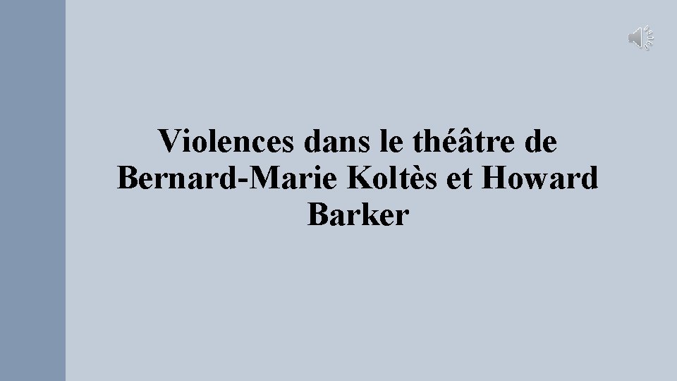 Violences dans le théâtre de Bernard-Marie Koltès et Howard Barker 