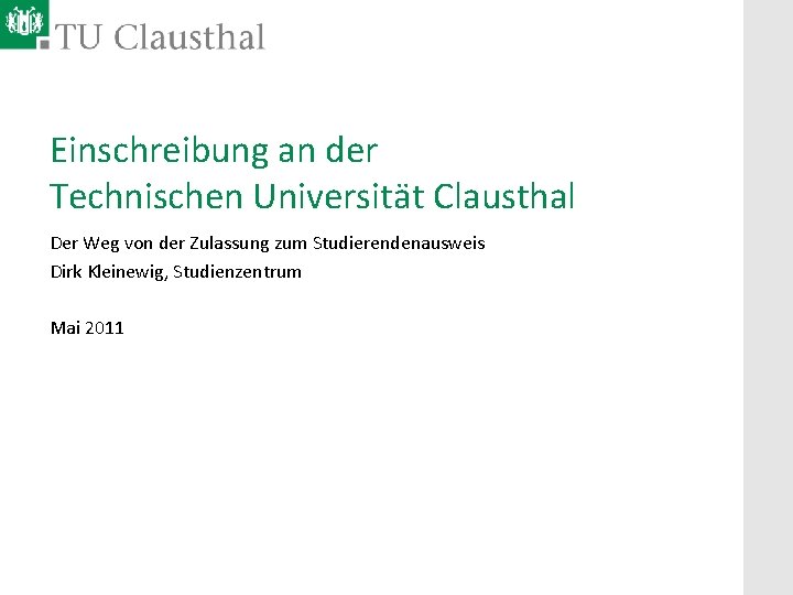 Einschreibung an der Technischen Universität Clausthal Der Weg von der Zulassung zum Studierendenausweis Dirk