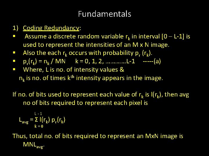 Fundamentals 1) Coding Redundancy: § Assume a discrete random variable rk in interval [0