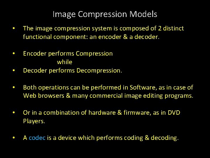 Image Compression Models • The image compression system is composed of 2 distinct functional