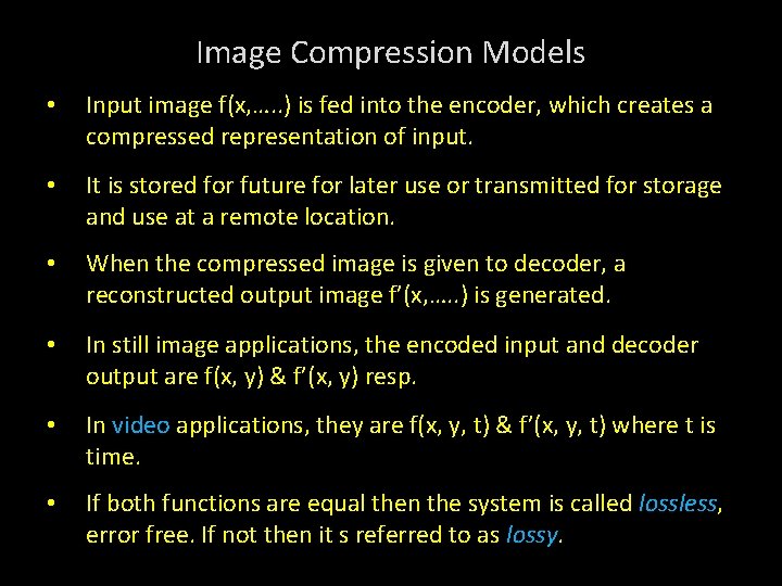 Image Compression Models • Input image f(x, …. . ) is fed into the