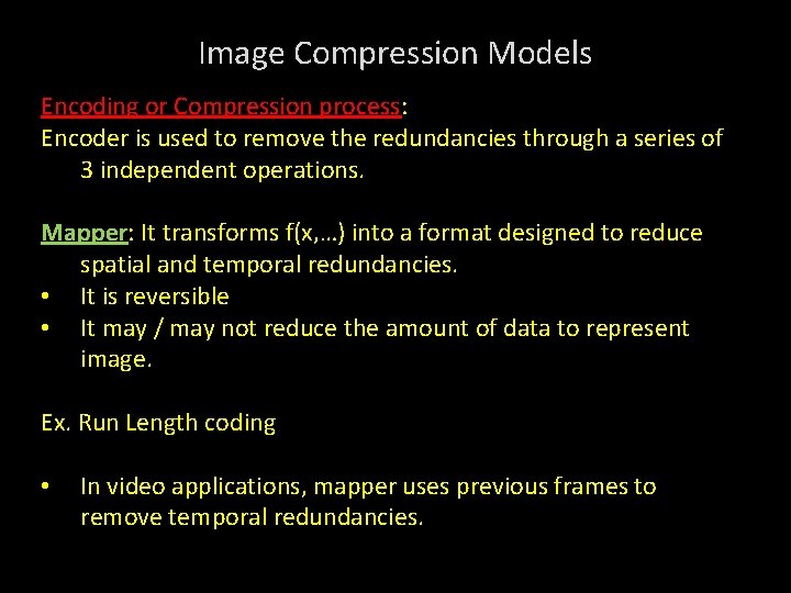 Image Compression Models Encoding or Compression process: Encoder is used to remove the redundancies