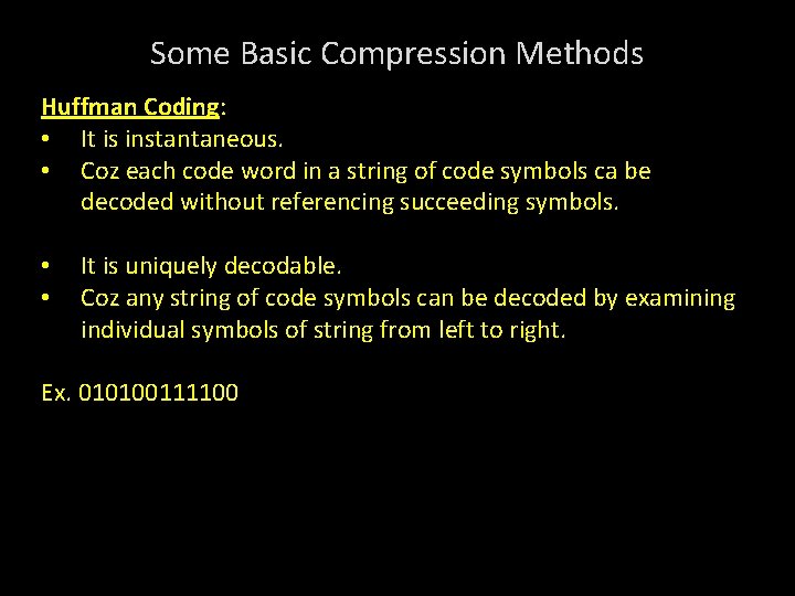 Some Basic Compression Methods Huffman Coding: • It is instantaneous. • Coz each code