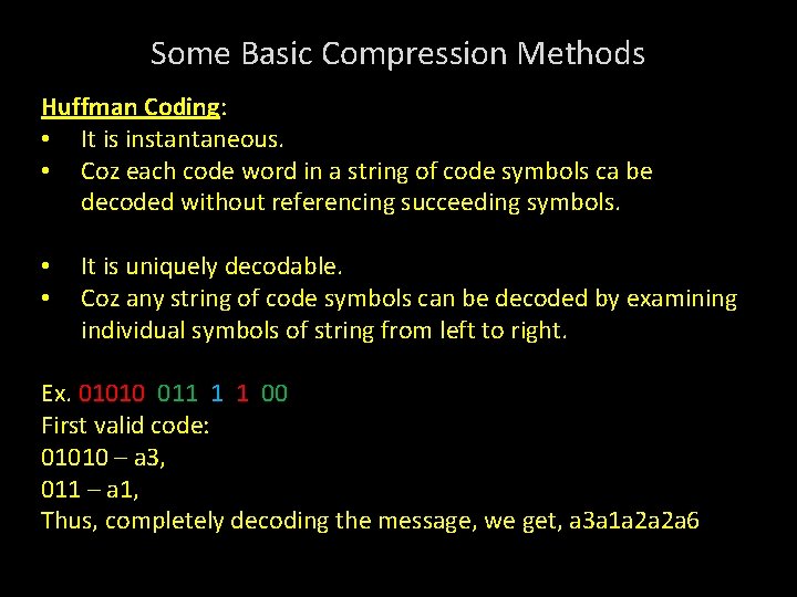 Some Basic Compression Methods Huffman Coding: • It is instantaneous. • Coz each code
