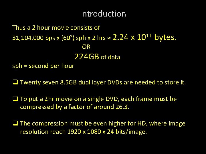 Introduction Thus a 2 hour movie consists of 31, 104, 000 bps x (602)