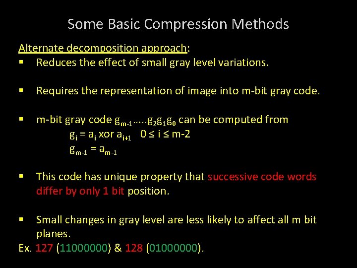 Some Basic Compression Methods Alternate decomposition approach: § Reduces the effect of small gray