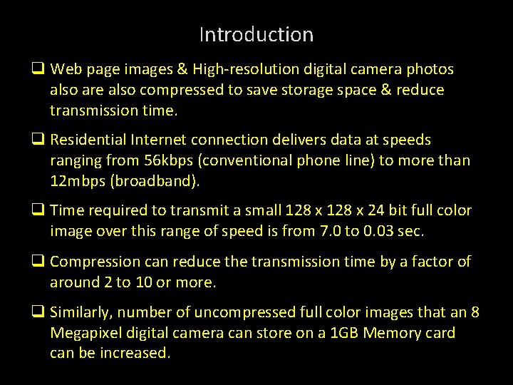 Introduction q Web page images & High-resolution digital camera photos also are also compressed