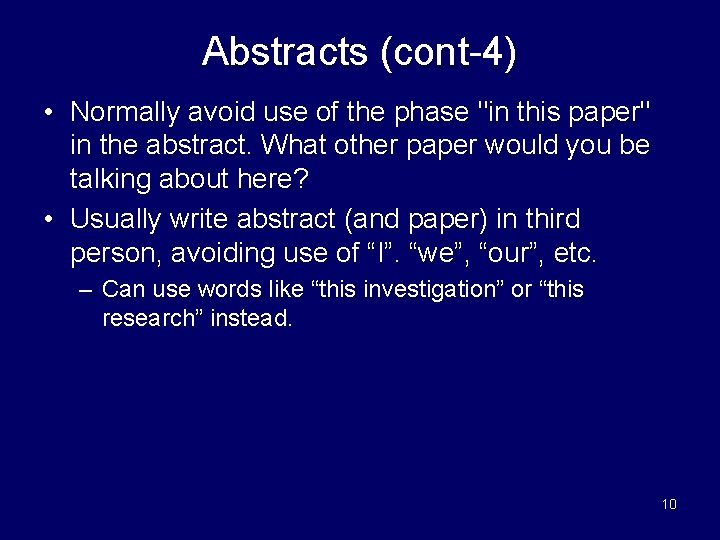 Abstracts (cont-4) • Normally avoid use of the phase "in this paper" in the