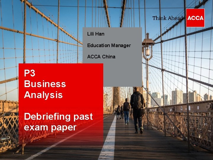 Lili Han Education Manager ACCA China P 3 Business Analysis Debriefing past exam paper