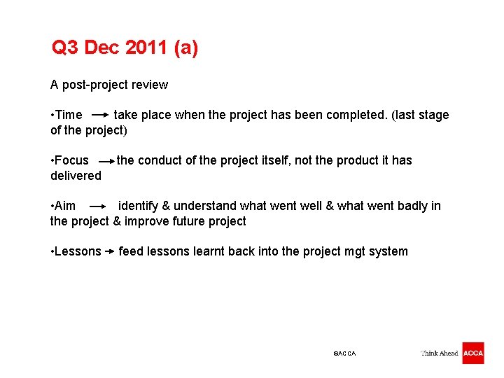 Q 3 Dec 2011 (a) A post-project review • Time take place when the