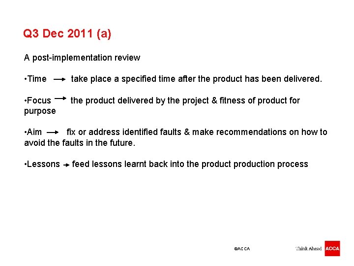 Q 3 Dec 2011 (a) A post-implementation review • Time take place a specified