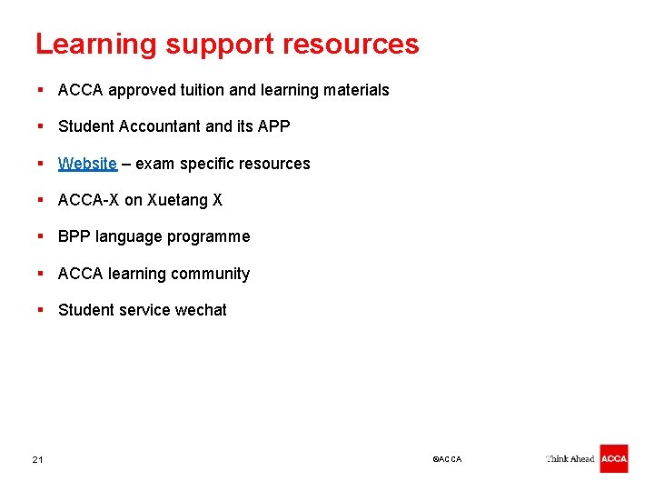 Learning support resources § ACCA approved tuition and learning materials § Student Accountant and