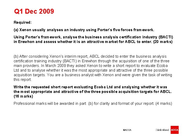 Q 1 Dec 2009 Required: (a) Xenon usually analyses an industry using Porter’s five