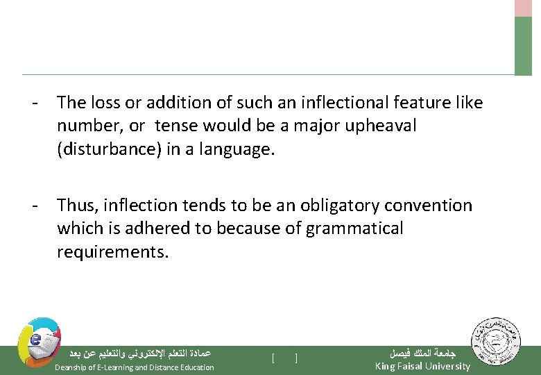 - The loss or addition of such an inflectional feature like number, or tense