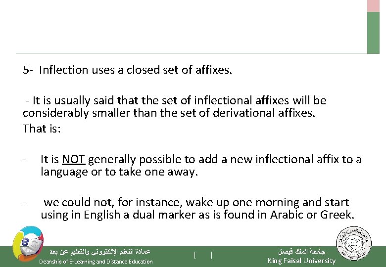5 - Inflection uses a closed set of affixes. - It is usually said