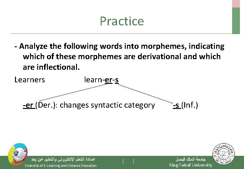 Practice - Analyze the following words into morphemes, indicating which of these morphemes are