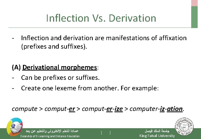Inflection Vs. Derivation - Inflection and derivation are manifestations of affixation (prefixes and suffixes).