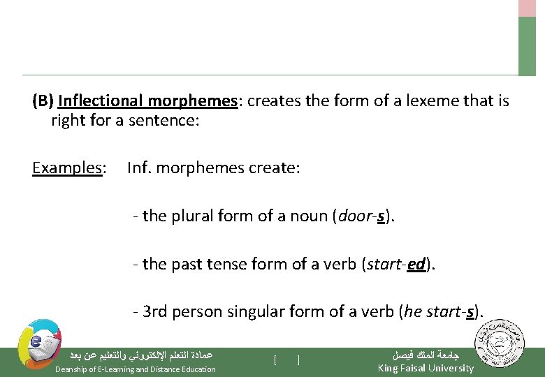 (B) Inflectional morphemes: creates the form of a lexeme that is right for a