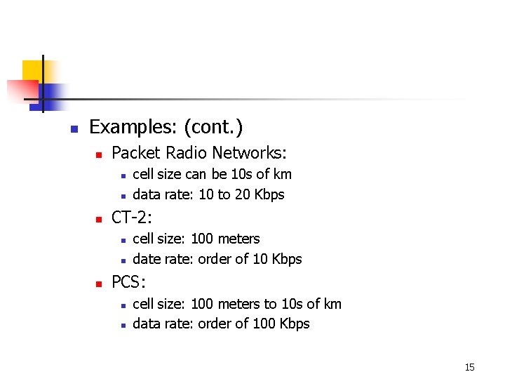 n Examples: (cont. ) n Packet Radio Networks: n n n CT-2: n n