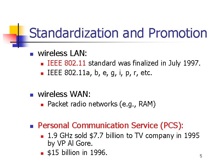Standardization and Promotion n wireless LAN: n n n wireless WAN: n n IEEE