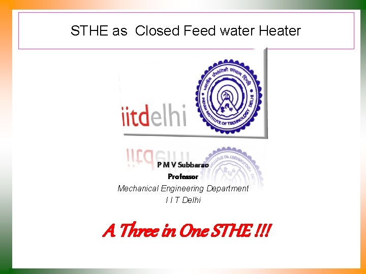 STHE as Closed Feed water Heater P M V Subbarao Professor Mechanical Engineering Department