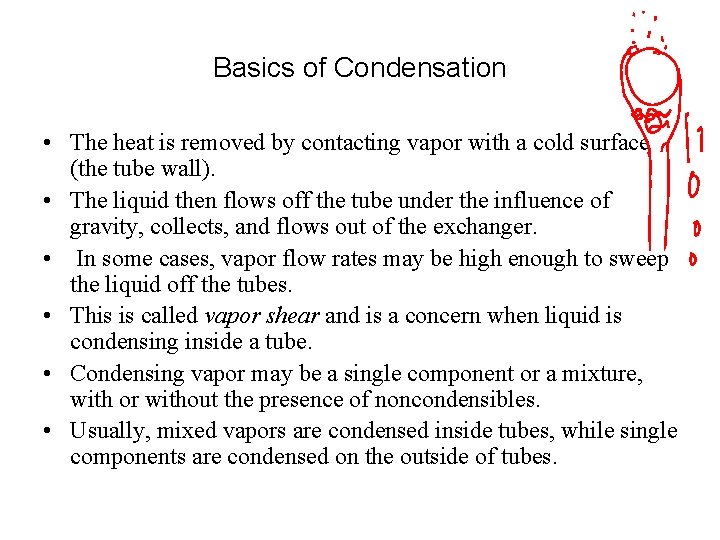 Basics of Condensation • The heat is removed by contacting vapor with a cold