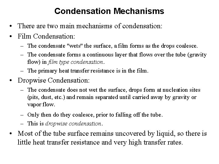 Condensation Mechanisms • There are two main mechanisms of condensation: • Film Condensation: –