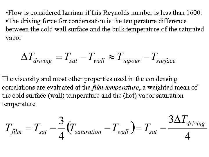 • Flow is considered laminar if this Reynolds number is less than 1600.