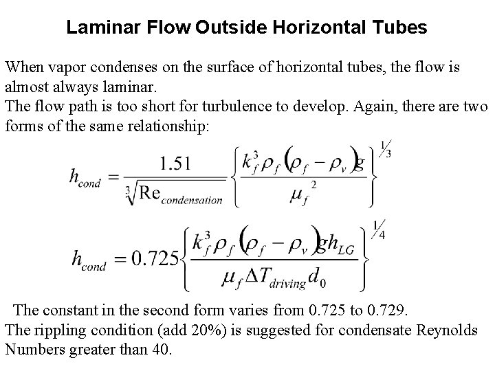 Laminar Flow Outside Horizontal Tubes When vapor condenses on the surface of horizontal tubes,